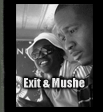 Exit & Mushe